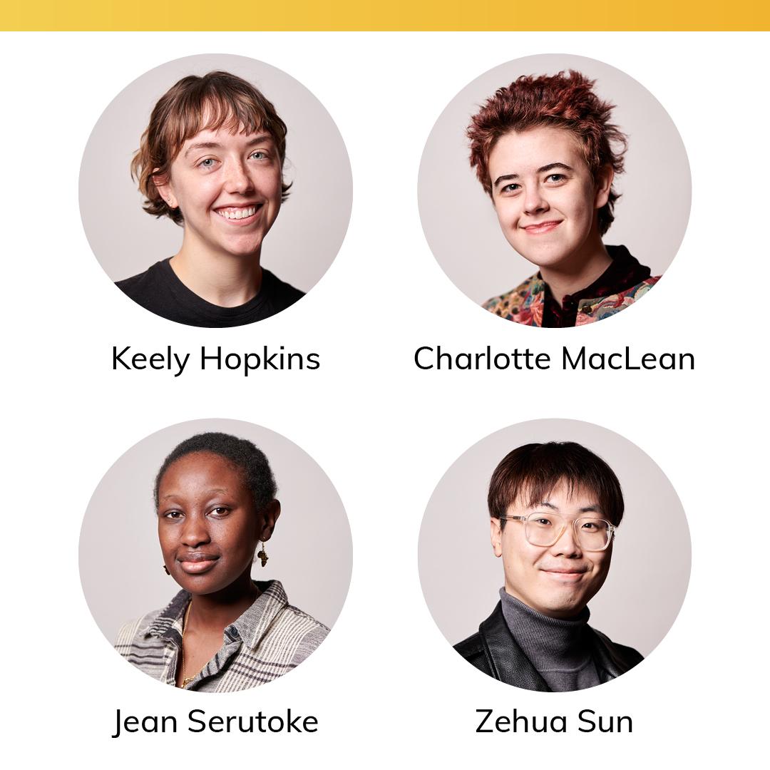Portraits of finalists Keely Hopkins, Charlotte MacLean, Jean Serutoke and Zehua Sun