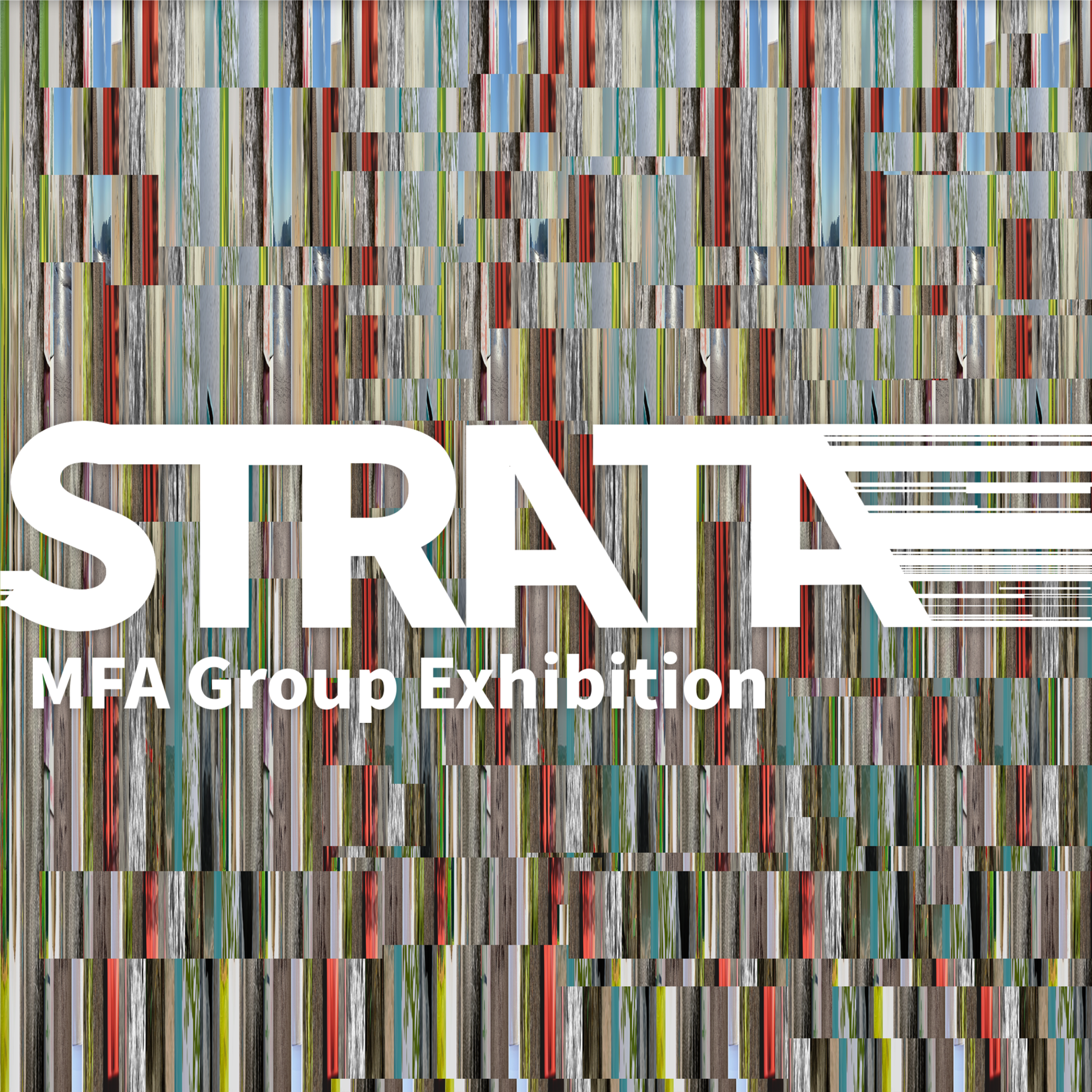 MFA group show STRATA text on glitched image background