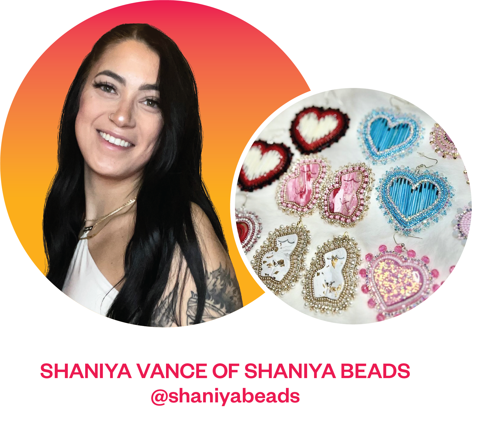 Circular image of Shaniya smiling with pink and orange background overlapped by circular image of her beaded earrings
