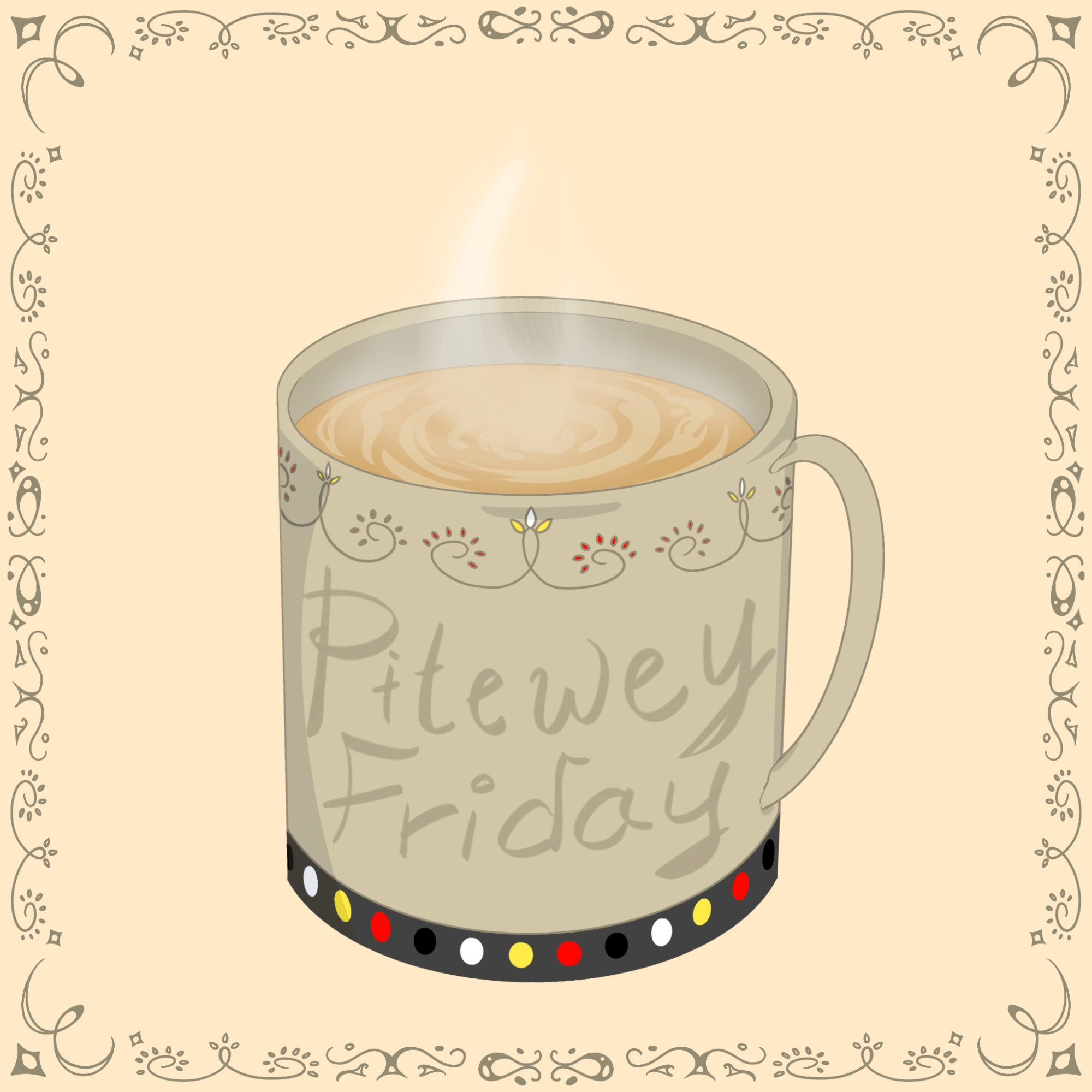 Illustration of a cup of coffee, with it written "Pitewey Fridays" on the side of the cup. 