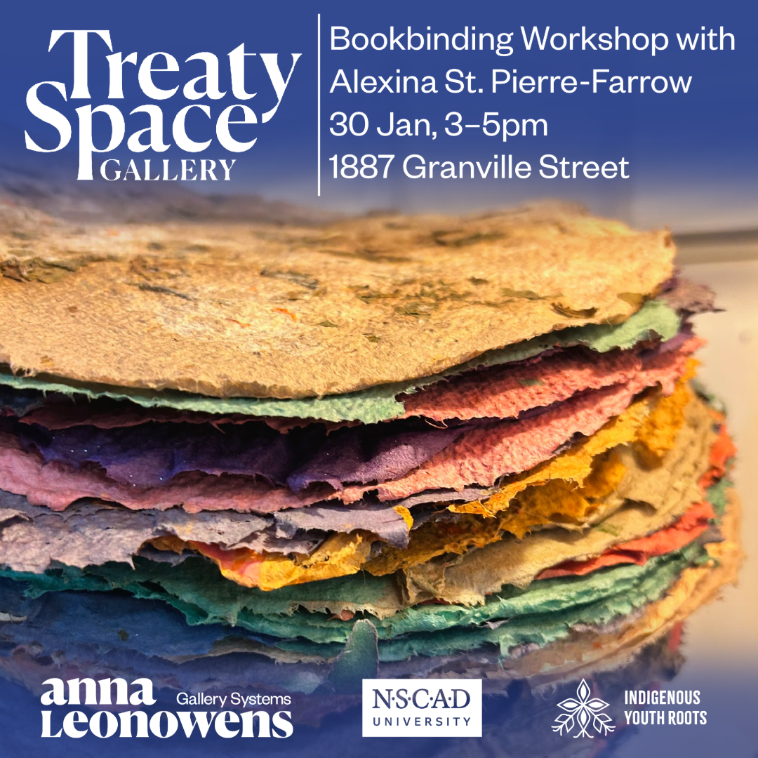 A stack of colorful handmade paper sheets. Text details a bookbinding workshop at Treaty Space Gallery on 30 Jan from 3-5 pm at 1887 Granville Street. Logos of Anna Leonowens, NSCAD, and Indigenous Youth Roots.