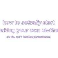 how to actually start making your own clothes