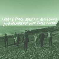 A group of seven people on a beach with their back facing the camera. Image hast green filter on it and text which ‘Land & Parks Open Air Art Society, In Partnership with Parks Canada’ layered over the image.
