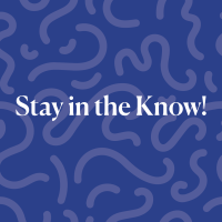 [ID: "Dark blue background with light blue squiggly lines. White text overtop reads 'Stay in the Know!'"]